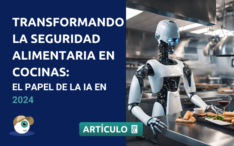 Transformando la Seguridad Alimentaria en cocinas: El Papel de la IA en 2024