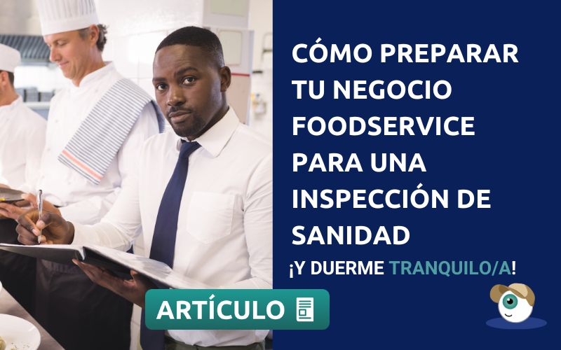 Cómo preparar tu negocio foodservice para una inspección de sanidad