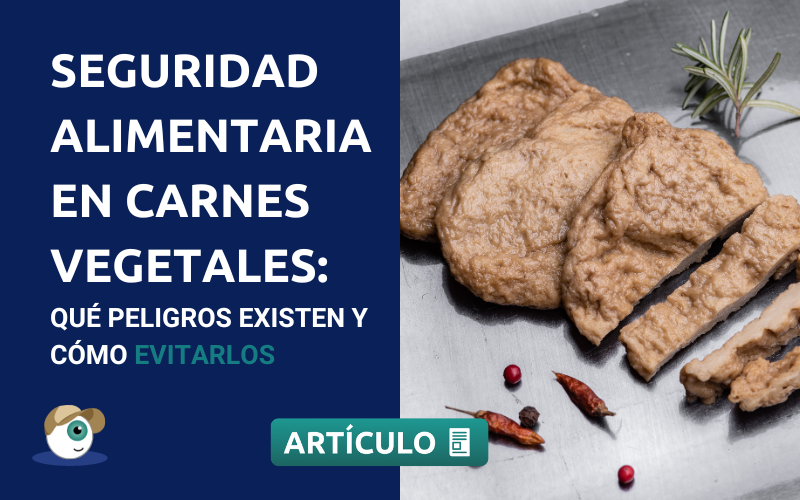 Seguridad alimentaria en carnes vegetales: qué peligros existen y cómo evitarlos