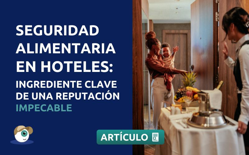 Seguridad alimentaria en hoteles: El ingrediente clave de una reputación impecable