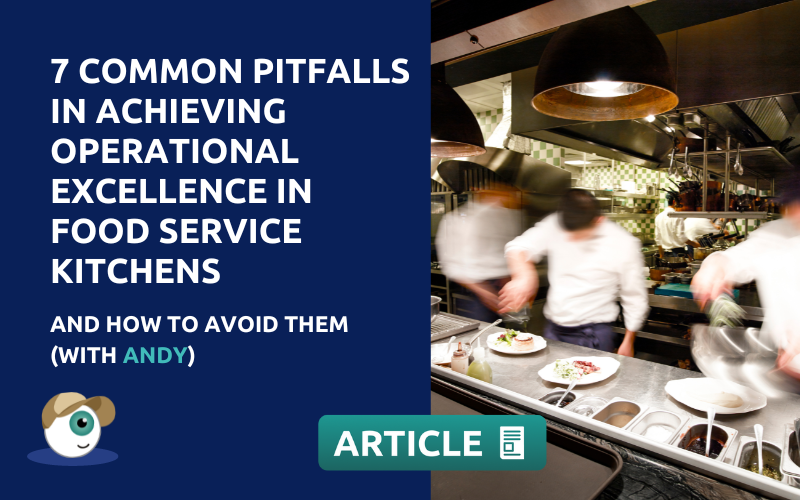 7 common pitfalls in achieving operational excellence in food service kitchens 