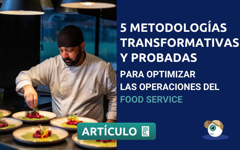 5 Metodologias transformativas para optimizar las operaciones del food service