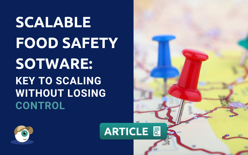 calable Food Safety Software: Key to Scaling Food Service Operations without Losing Control 