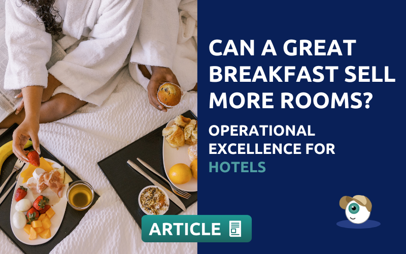 “Can a Great Breakfast Sell More Rooms?”: Operational Excellence for Hotels