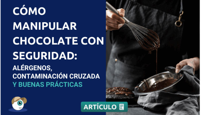 Cómo manipular chocolate con seguridad: alérgenos, contaminación cruzada y buenas prácticas