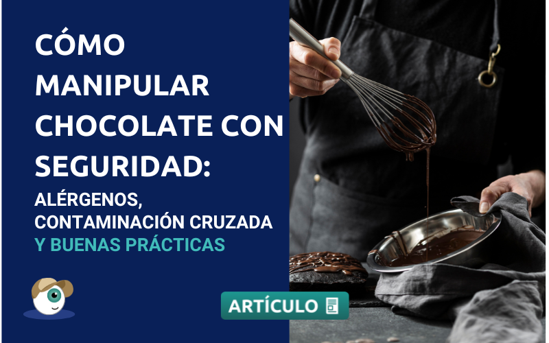 Cómo manipular chocolate con seguridad: alérgenos, contaminación cruzada y buenas prácticas