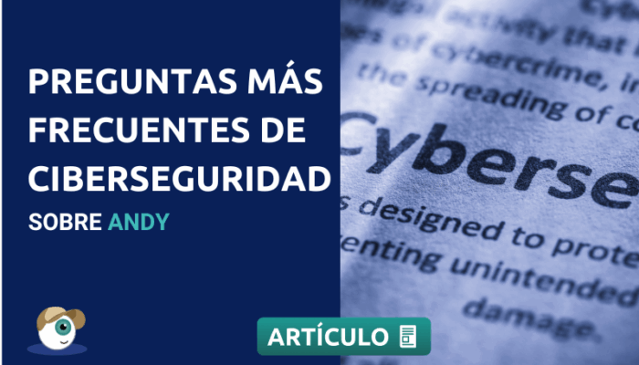 Preguntas Más Frecuentas de Ciberseguridad sobre Andy