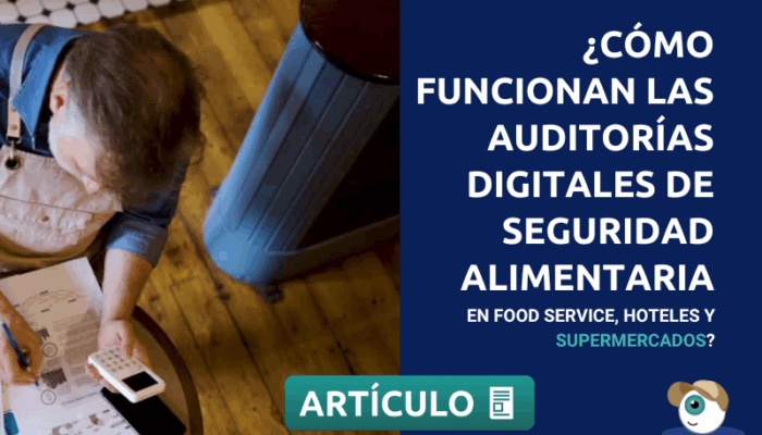 ¿Cómo funcionan las auditorías digitales de seguridad alimentaria en food service, hoteles y supermercados?