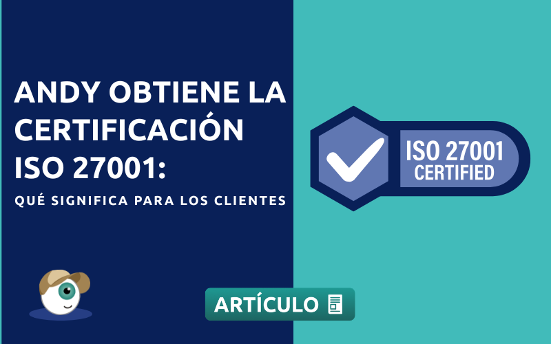 Andy obtiene la certificación ISO 27001: qué significa para los clientes