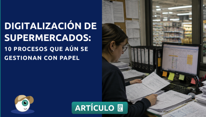 Digitalización de supermercados: 10 procesos que aún se gestionan con papel